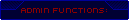 Admin_Functions.png admin functions image by Moondi5